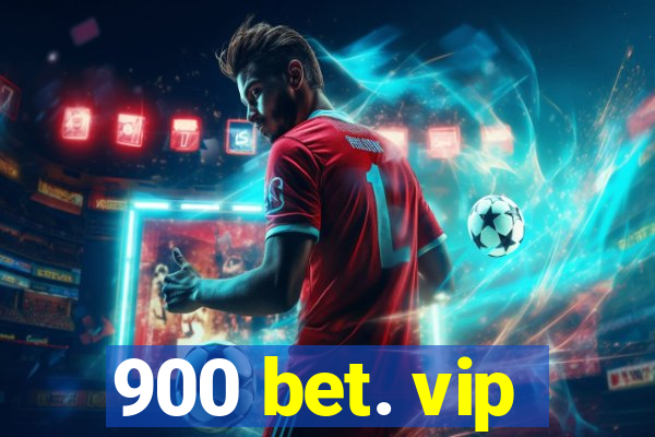 900 bet. vip